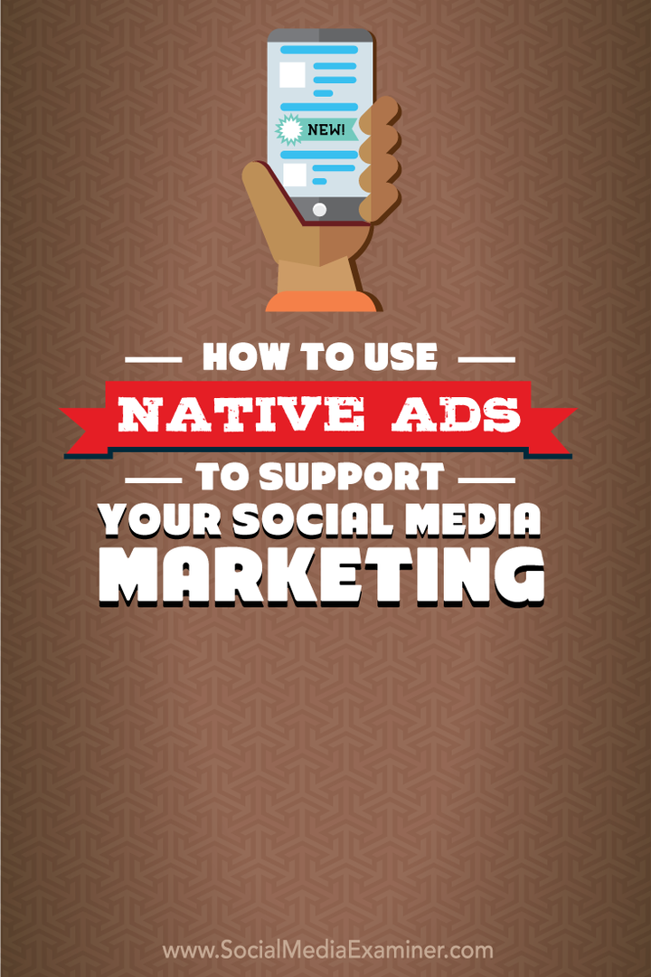 Sådan bruges native-annoncer til at understøtte din marketing på sociale medier: Social Media Examiner