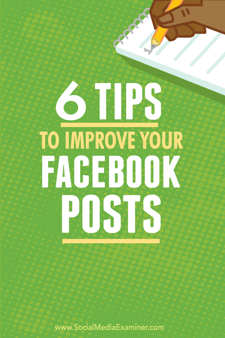 6 tip til at forbedre dine Facebook-indlæg: Social Media Examiner