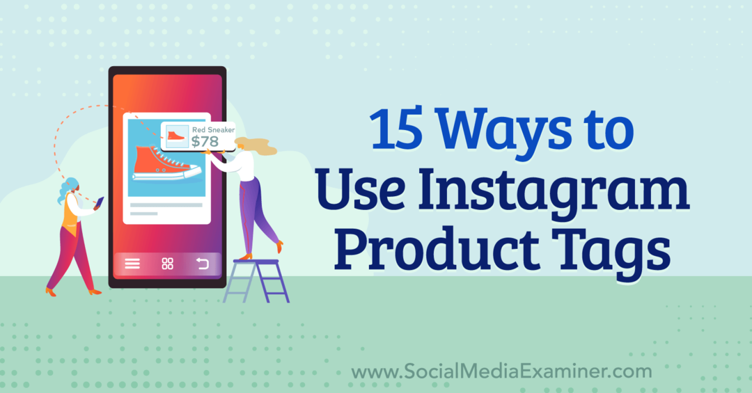 15 måder at bruge Instagram-produkttags på: Social Media Examiner