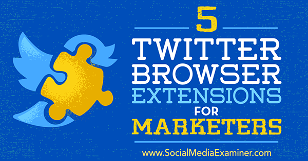 spar tid på twitter marketing med browserudvidelsesværktøjer