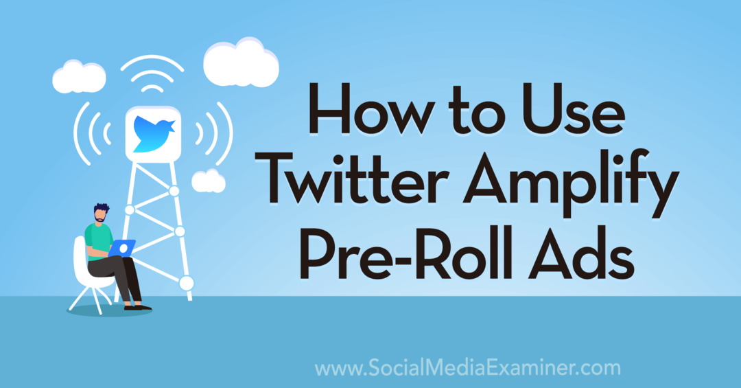 Sådan bruges Twitter Amplify Pre-Roll Ads af Anna Sonnenberg på Social Media Examiner.