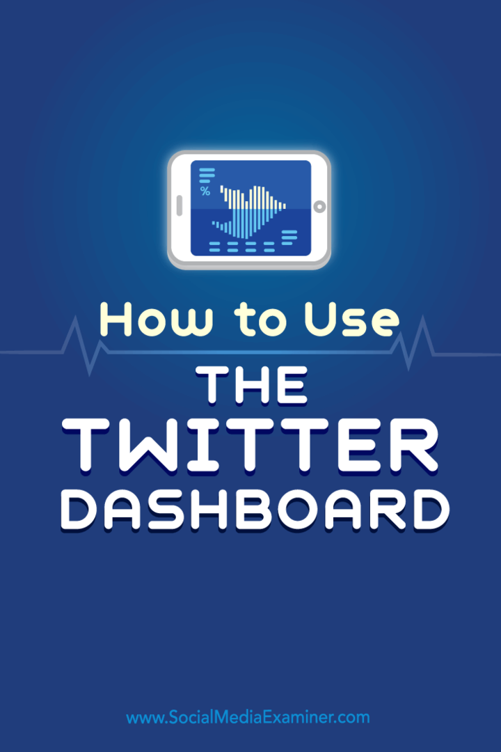 Tips til, hvordan du bruger Twitter Dashboard til at styre din Twitter-marketing.
