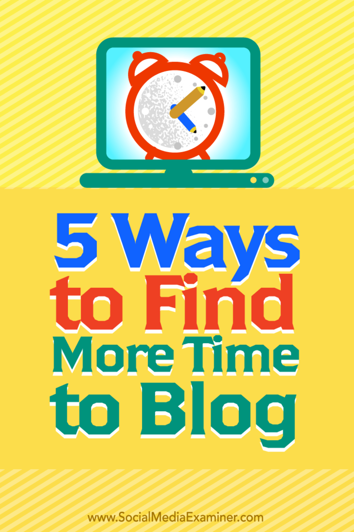 Tips til fem måder at finde mere tid til at blogge på.