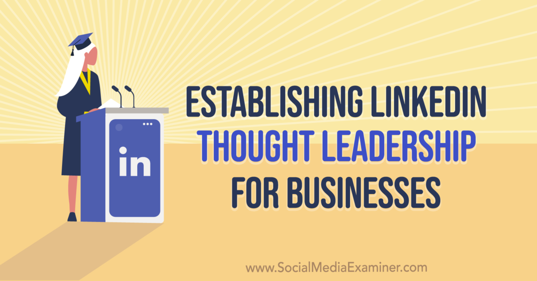 Etablering af LinkedIn Thought Leadership for Businesses med indsigt fra Mandy McEwen på Social Media Marketing Podcast.