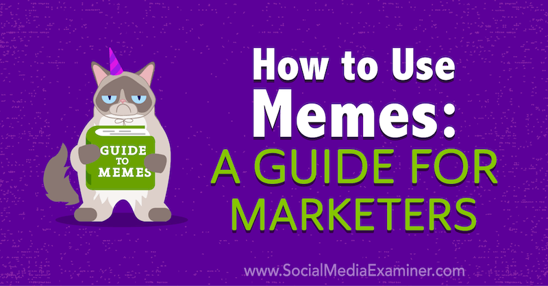 Sådan bruges memes: En guide til marketingfolk af Julia Enthoven på Social Media Examiner.