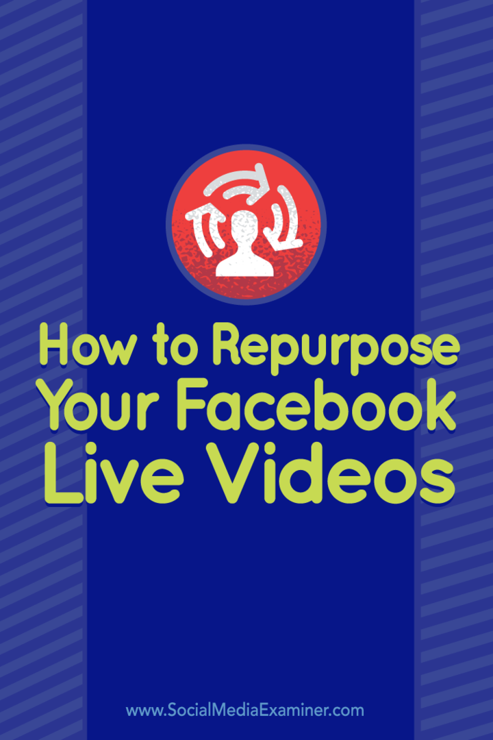 Tips til, hvordan du genbruger din Facebook Live-video til andre platforme.