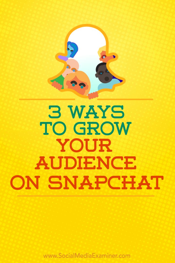 Tips til tre måder at få flere tilhængere på Snapchat.