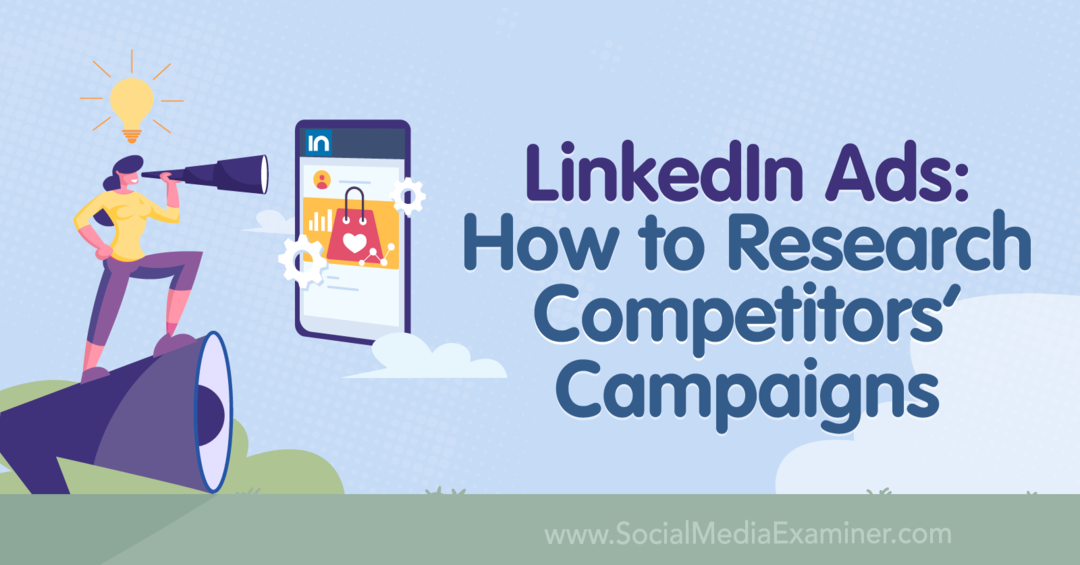 LinkedIn-annoncer: Sådan undersøger du konkurrenternes kampagner-Social Media Examiner