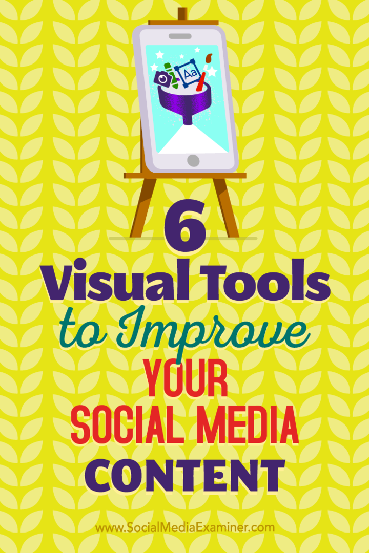 6 visuelle værktøjer til forbedring af dit sociale medieindhold af Caleb Cousins ​​på Social Media Examiner.
