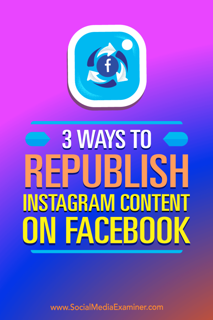 3 måder at genudgive Instagram-indhold på Facebook: Social Media Examiner