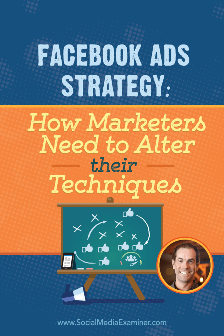Facebook-annonceringsstrategi: Hvordan marketingfolk skal ændre deres teknikker: Social Media Examiner