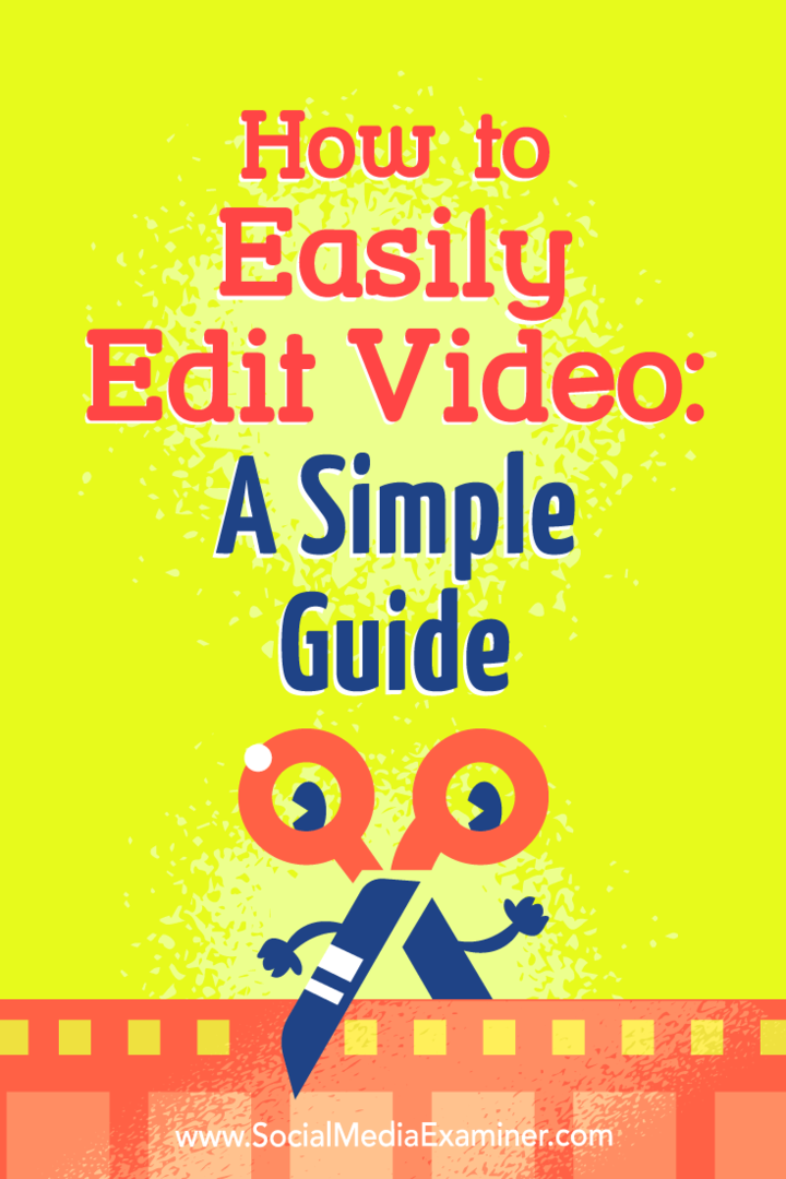 Sådan redigeres du nemt video: En enkel guide: Social Media Examiner