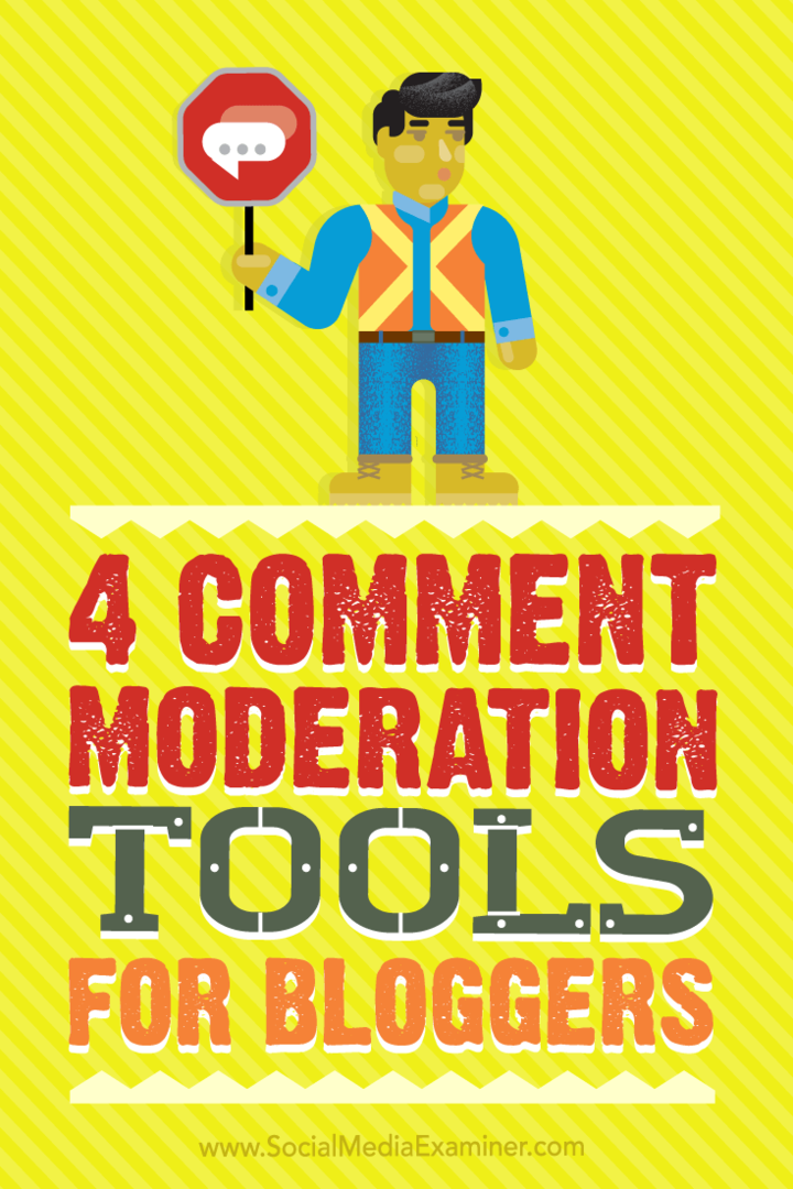 Tip til fire værktøjer, som bloggere kan bruge til lettere og hurtigere moderering af kommentarer.