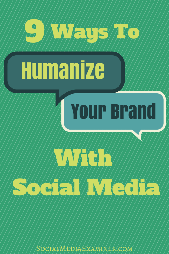9 måder at humanisere dit brand med sociale medier: Social Media Examiner