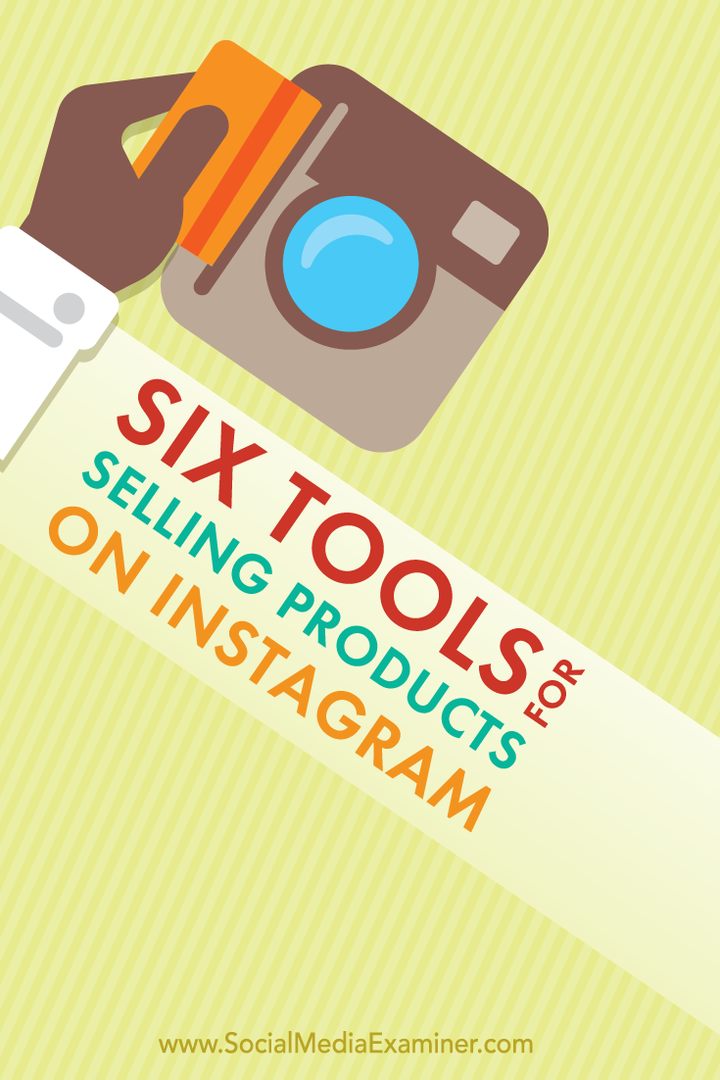 6 værktøjer til at sælge produkter på Instagram: Social Media Examiner