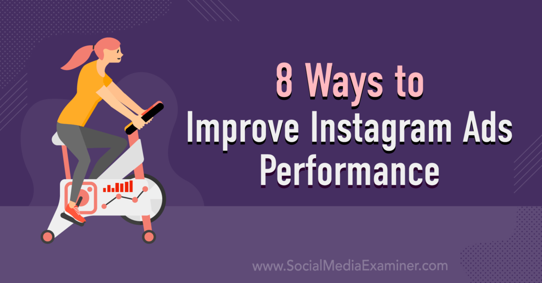 8 måder at forbedre Instagram-annonceydelsen på: Social Media Examiner