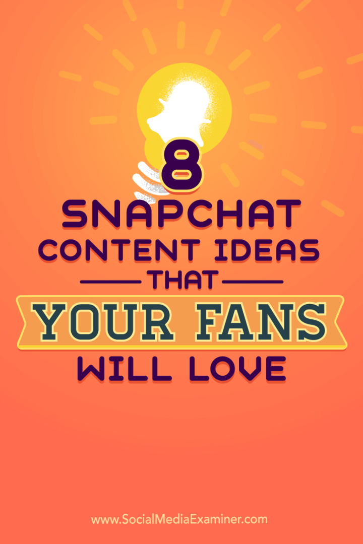 Tips til otte ideer til Snapchat-indhold, der giver din konto liv.