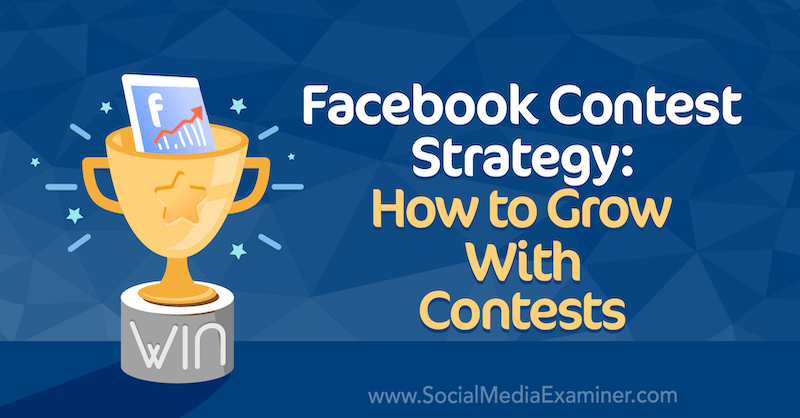 Facebook-konkurrencestrategi: Sådan vokser du med konkurrencer af Allie Bloyd på Social Media Examiner.