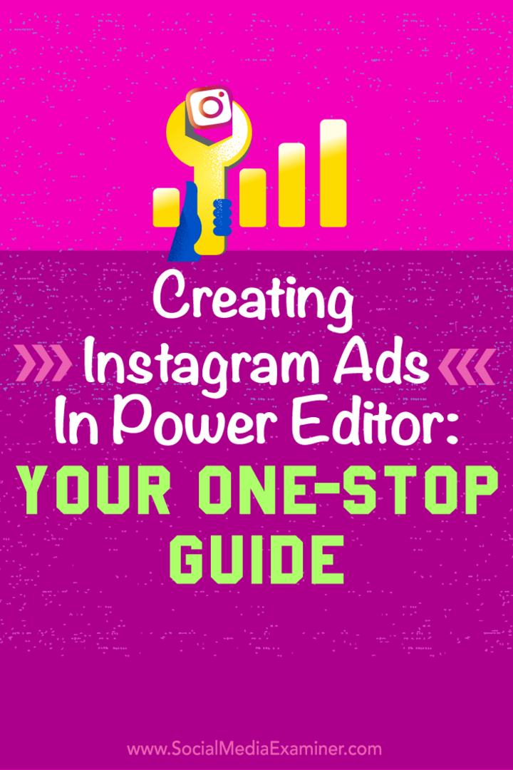 Tips til, hvordan du bruger Facebooks Power Editor til at oprette nemme Instagram-annoncer.