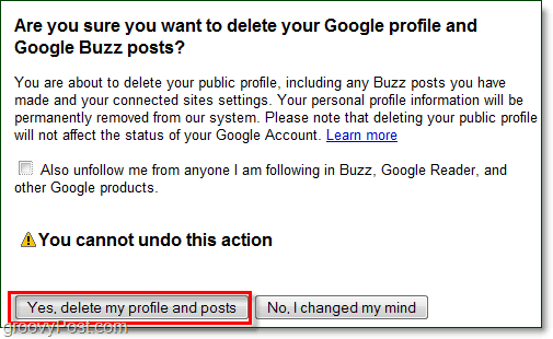 Hvis du er sikker på, at du vil slette dine Google Buzz-indlæg, skal du klikke på Ja, slet mig-profil, og indlæg og Google-Buzz vil være væk!