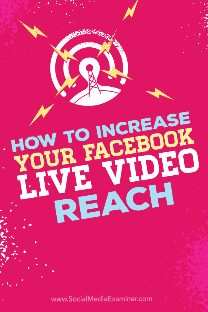 Tips til, hvordan du øger rækkevidden af ​​dine Facebook Live-videoudsendelser.