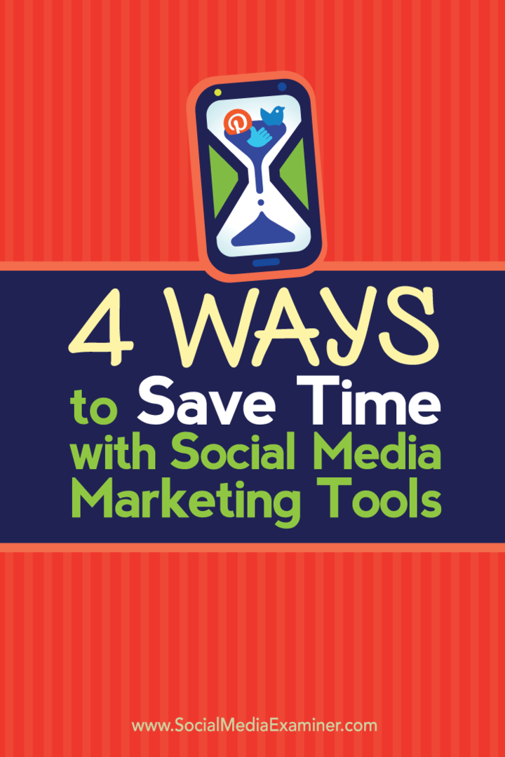 4 måder at spare tid på med Social Media Marketing Tools: Social Media Examiner