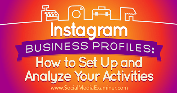 Følg disse trin for at indstille en Instagram-tilstedeværelse til din virksomhed med succes.