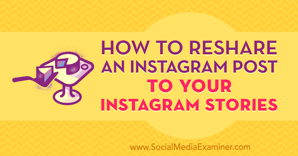 Sådan videresendes et Instagram-indlæg til dine Instagram-historier af Jenn Herman på Social Media Examiner.