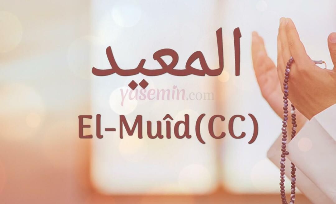 Hvad betyder Al-Muid (cc) fra Esmaül Husna? Hvad er dyderne ved al-Muid (cc)?