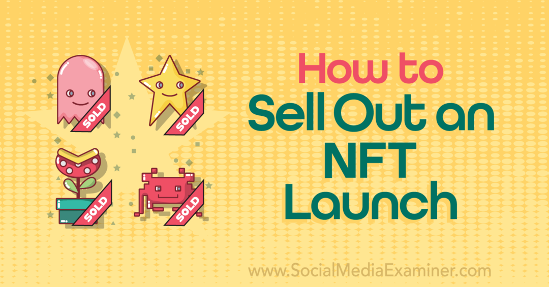 Sådan sælger du en NFT Launch-Social Media Examiner