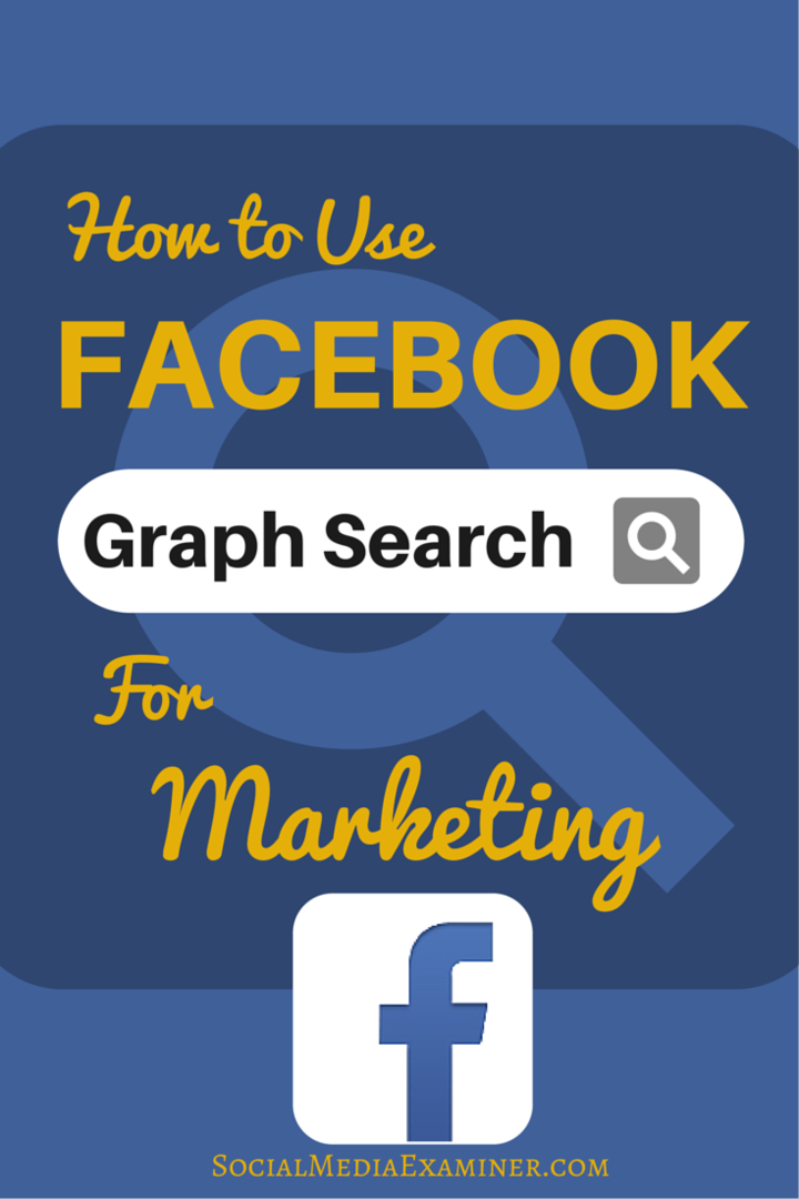 Sådan bruges Facebook-grafsøgning til at forbedre din markedsføring: Social Media Examiner
