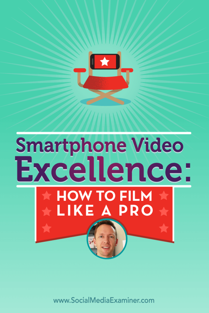 Justin Brown taler med Michael Stelzner om smartphone-video, og hvordan du kan filme som en professionel.