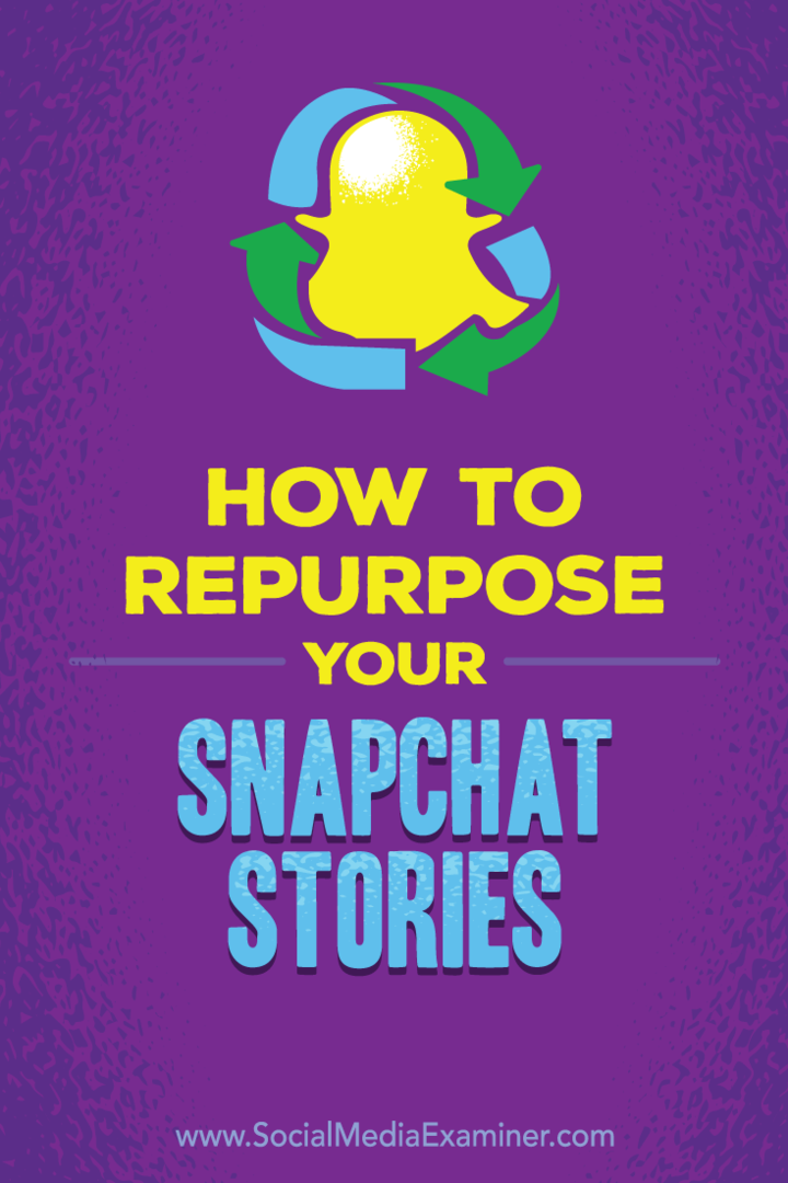 Tips til, hvordan du kan genbruge dine Snapchat-historier til andre sociale medieplatforme.