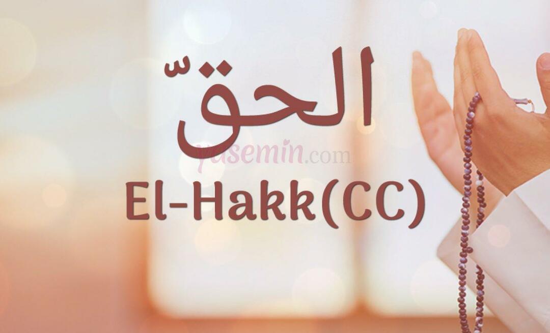 Hvad betyder Al-Hakk (cc) fra Esma-ul Husna? Hvad er al-Hakks dyder?
