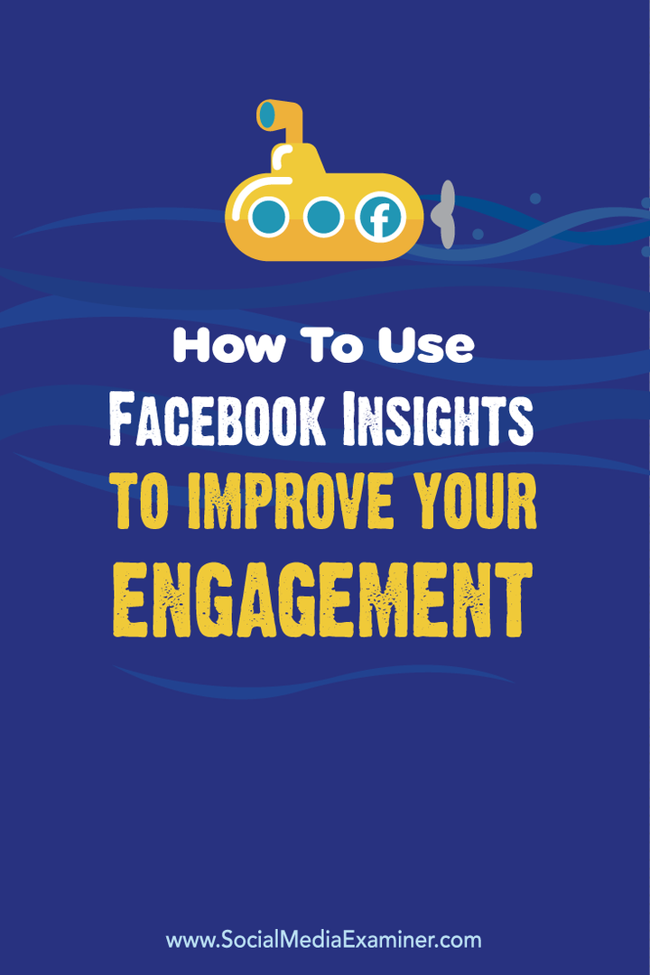 Sådan bruges Facebook-indsigt til at forbedre din engagement: Social Media Examiner