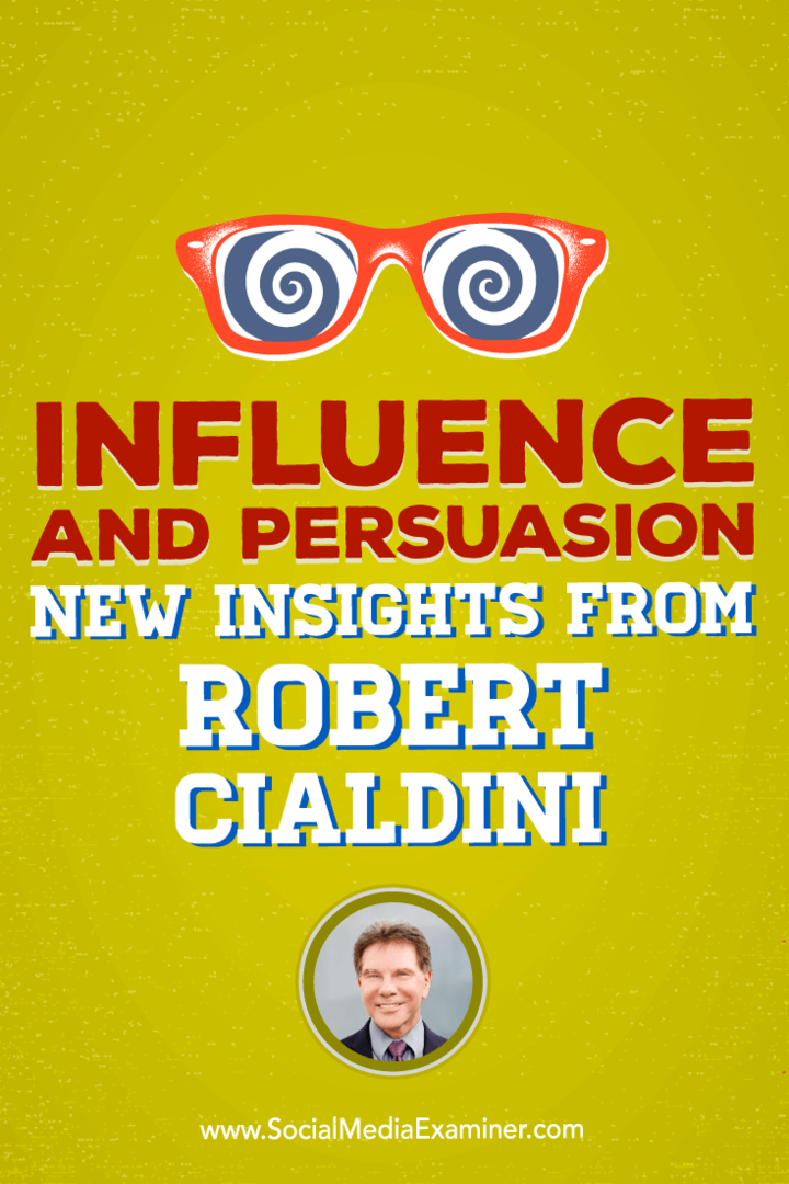 Indflydelse og overtalelse: Ny indsigt fra Robert Cialdini: Social Media Examiner