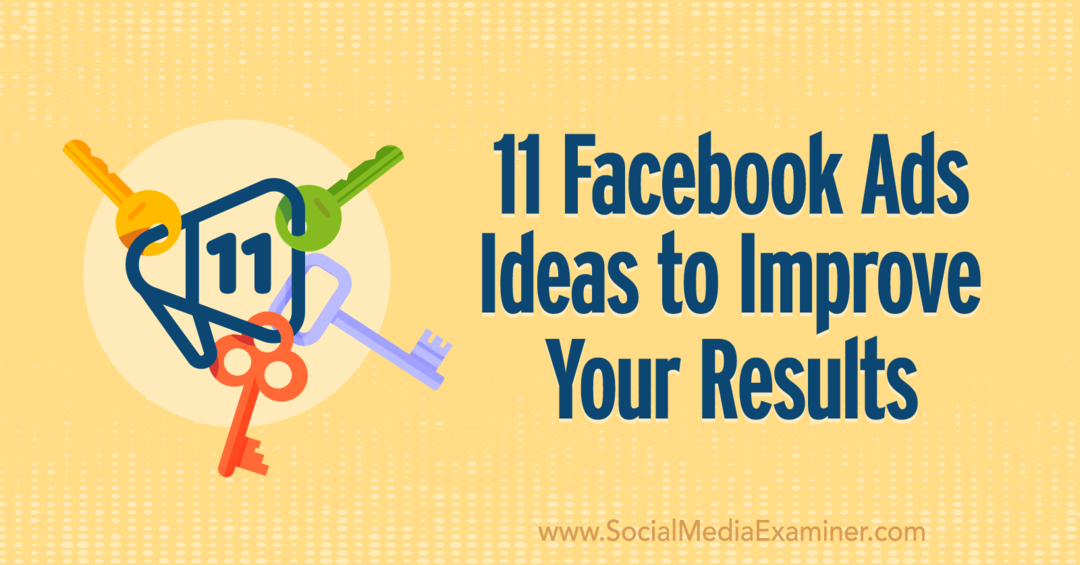 11 Facebook-annonceideer til at forbedre dine resultater af Anna Sonnenberg på Social Media Examiner.