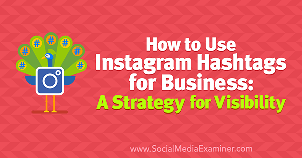 Sådan bruges Instagram Hashtags til erhvervslivet: En strategi for synlighed af Jenn Herman på Social Media Examiner.