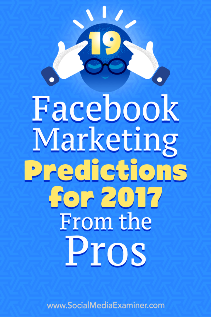 19 Facebook-markedsforudsigelser for 2017 fra professionelle af Lisa D. Jenkins på Social Media Examiner.