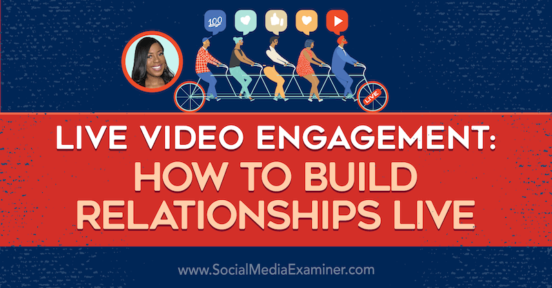 Live videoengagement: Sådan opbygges relationer live: Social Media Examiner