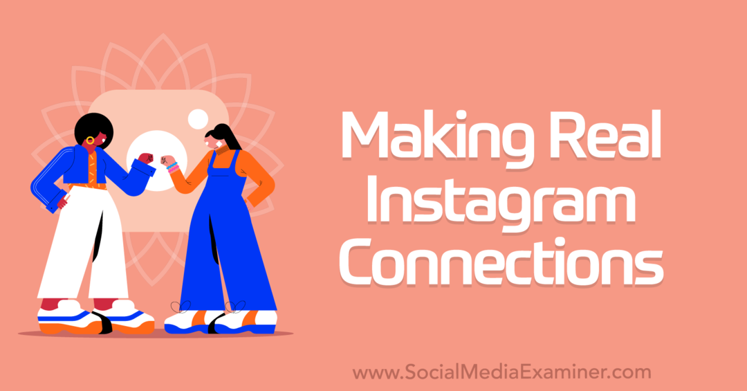 Oprettelse af rigtige Instagram-forbindelser: Social Media Examiner