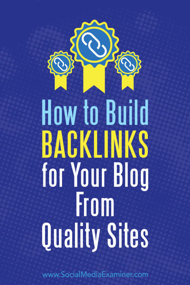 Sådan opbygges backlinks til din blog fra kvalitetswebsteder: Social Media Examiner
