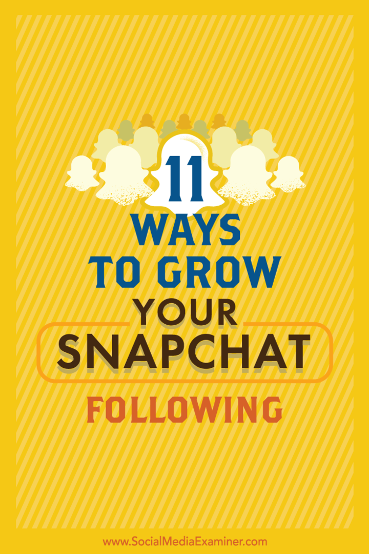 Tips til 11 nemme måder at dyrke dit Snapchat-publikum på.