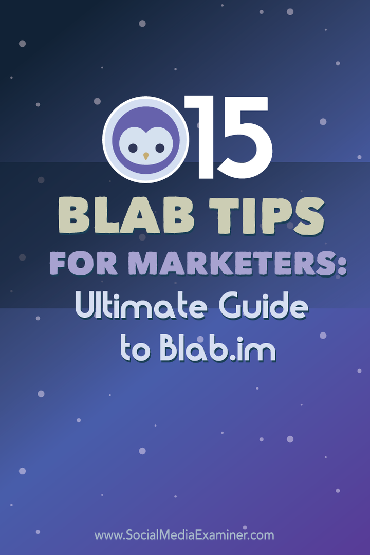 15 Blab-tip til marketingfolk: Den ultimative guide til Blab.im: Social Media Examiner