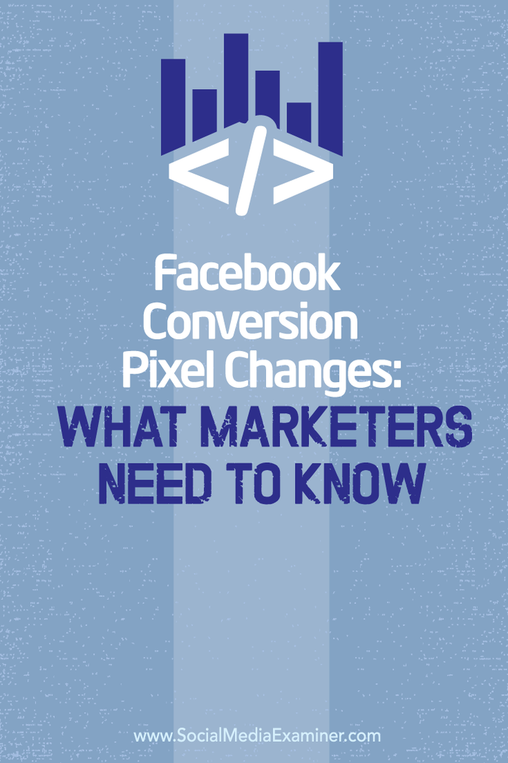 Ændringer af Facebook-konverteringspixel: Hvad marketingfolk har brug for at vide: Social Media Examiner