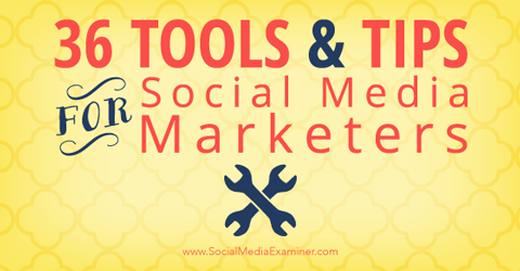 36 tip og værktøjer til sociale medier