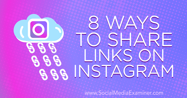 8 måder at dele links på Instagram af Corinna Keefe på Social Media Examiner.