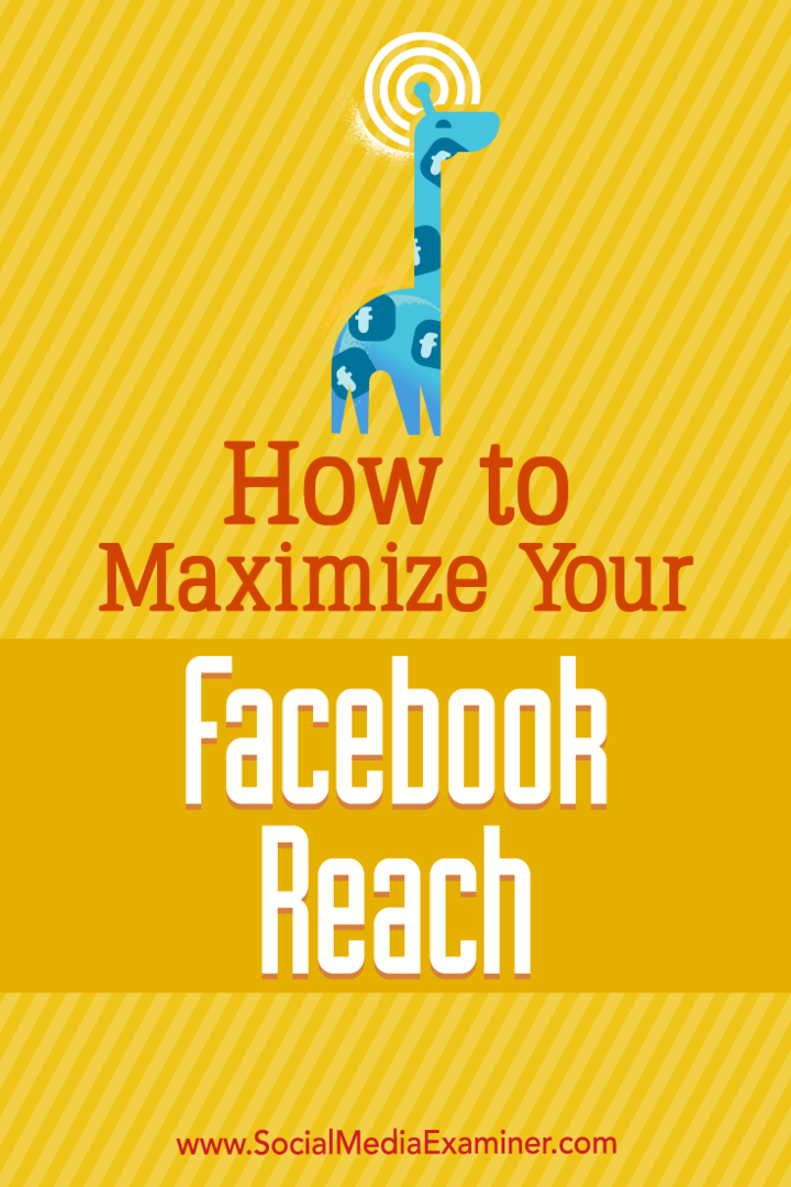 Sådan maksimeres dit Facebook-rækkevidde: Social Media Examiner
