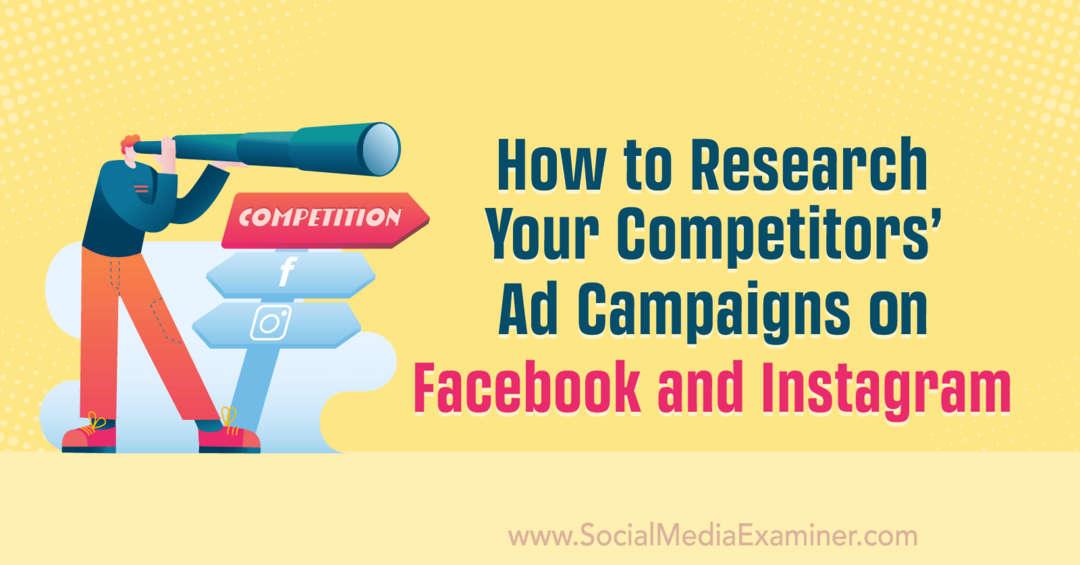 Sådan undersøger du dine konkurrenters annoncekampagner på Facebook og Instagram af Anna Sonnenberg på Social Media Examiner.