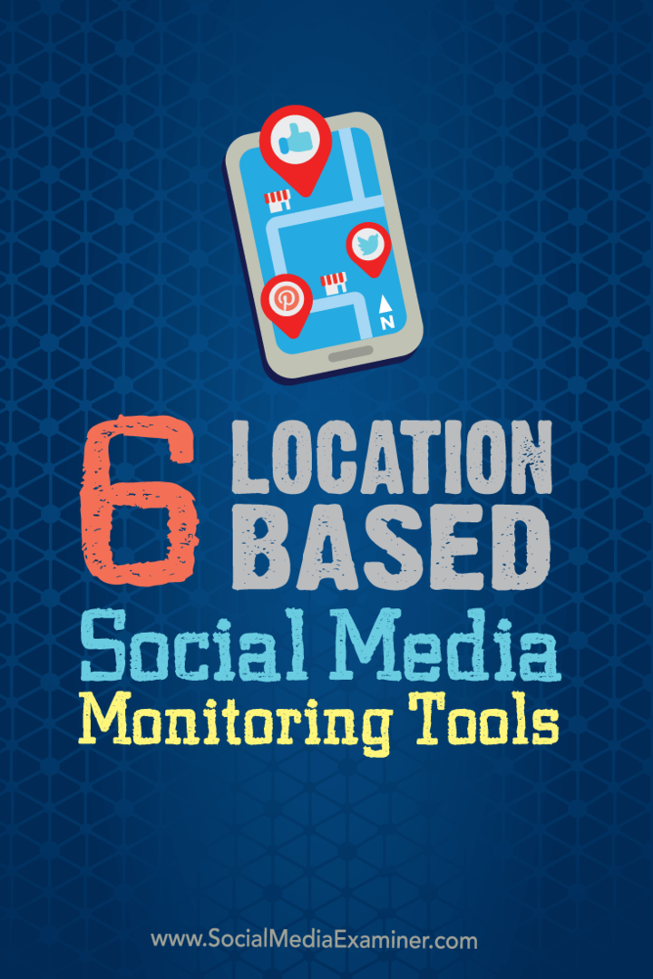 6 Lokationsbaserede overvågningsværktøjer til sociale medier: Social Media Examiner